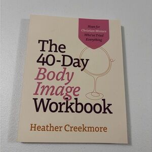 The 40-Day Body Image Workbook